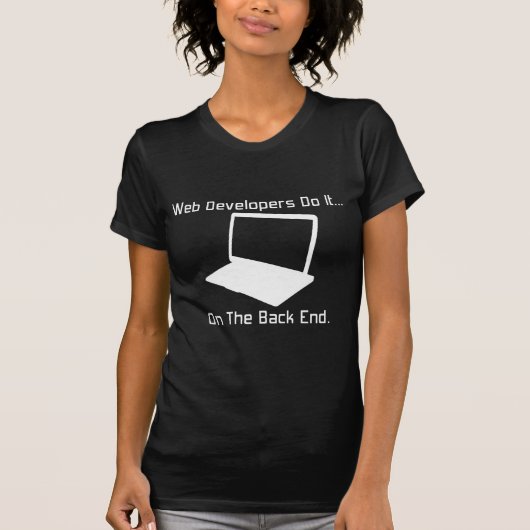 Web-Entwickler tun es... Auf der Rückseite. T-Shirt (Vorderseite)