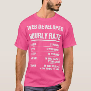 Webentwickler stündliche Rate Funny Birthday Gesch T-Shirt