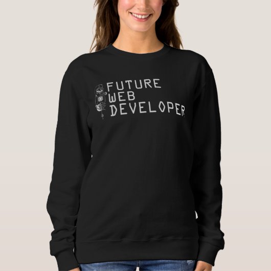 Webentwickler Zukunft Computer Programmierung Code Sweatshirt (Vorderseite)