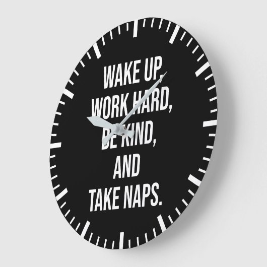 Weck auf, arbeite hart, sei nett und nimm Nickerch Große Wanduhr (Winkel)