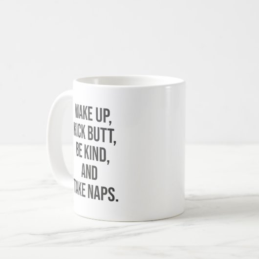 Weck auf, kick Hintern, sei nett und nimm Nickerch Kaffeetasse (Vorderseite Links)