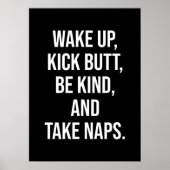 Weck auf, kick Hintern, sei nett und nimm Nickerch Poster (Vorne)