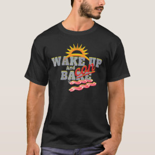 Weck auf und backen etwas Bacon Funny Keto Healthy T-Shirt