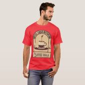 Weck auf und rieche den Kaffee! T-Shirt (Vorne ganz)