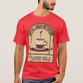 Weck auf und rieche den Kaffee! T-Shirt (Vorderseite)