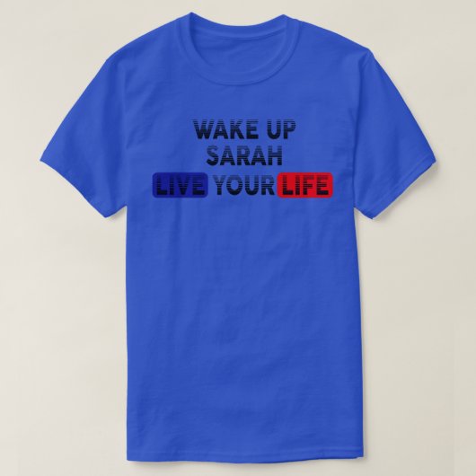 Weck dein Leben SARAH auf T-Shirt (Design vorne)