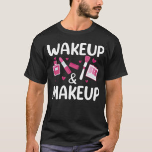 Weck dich auf und bilde Kosmetikerin T-Shirt