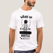 Weck Drink Coffee Hustle Wiederholung T-Shirt (Vorderseite)