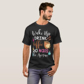 Weck-Drink-Kaffee Do Nails Nail Tech T-Shirt (Vorne ganz)
