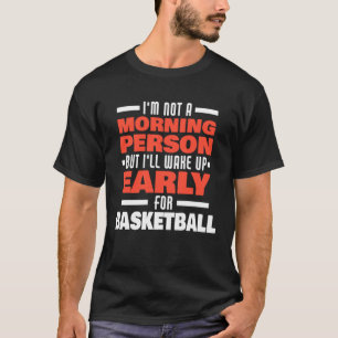 Weck früh für Basketball Sprichwort Basketball Pl T-Shirt