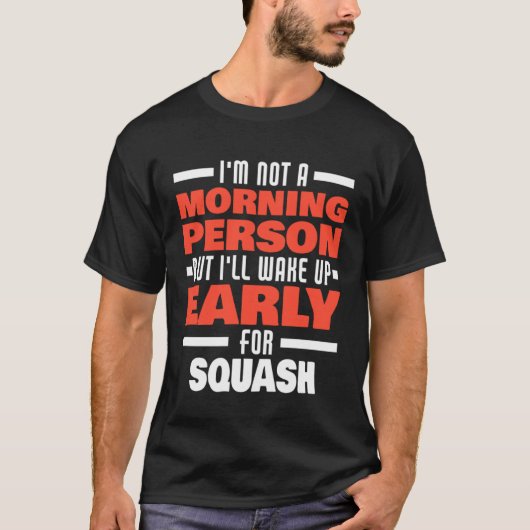 Weck früh für Squash Sprichwort Squash Player T-Shirt (Vorderseite)