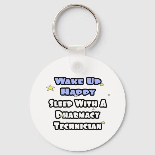 Weck glücklich .. Schlafen mit Pharmacy Tech Schlüsselanhänger (Vorderseite)