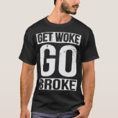 Weck Go Broke Anti SJW Social Justice Media T-Shirt (Vorderseite)