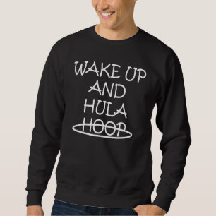 Weck hoch und Hula Hoop Dancer Sweatshirt
