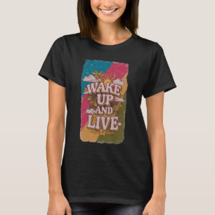 Weck hoch und lebe T-Shirt
