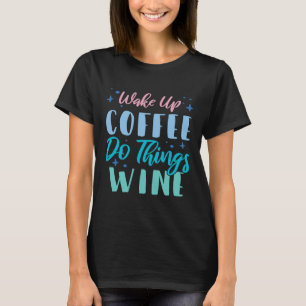 Weck Kaffee Do Sachen Wein 2 T-Shirt