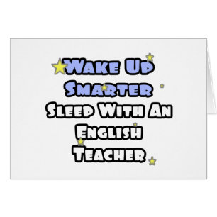 Weck klüger...Schlaf mit einem Englischlehrer.