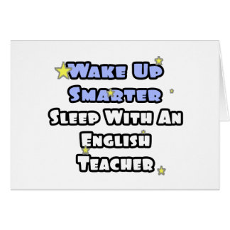 Weck klüger...Schlaf mit einem Englischlehrer.