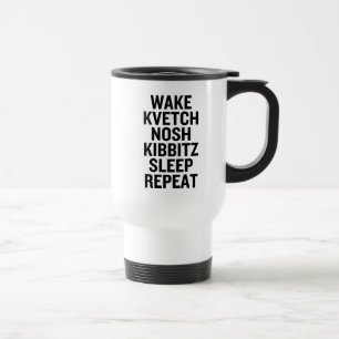 Weck Kvetch Nosh Kibbitz Sleep Wiederholung Funny Reisebecher