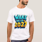 Weck mich 2027 auf Lustiges Statement T-Shirt (Vorderseite)