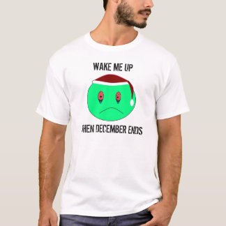 WECK MICH AUF, WENN DER DEZEMBER ENDET T-Shirt