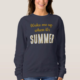 Weck mich auf, wenn es Sommer ist-Shirt Sweatshirt