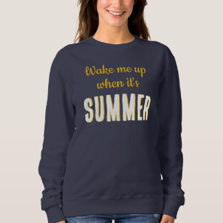 Weck mich auf, wenn es Sommer ist-Shirt Sweatshirt