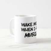 Weck mich auf, wenn ich Muskeln habe Kaffeetasse (Vorderseite Links)