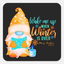 WECK MICH AUF, WENN WINTER ÜBER Gnome IST Quadratischer Aufkleber