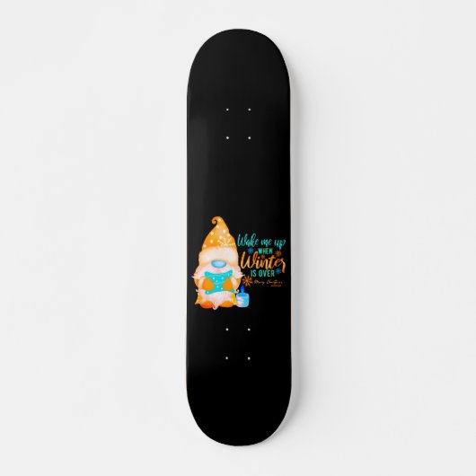 WECK MICH AUF, WENN WINTER ÜBER Gnome IST Skateboard (Vorne)
