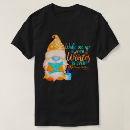WECK MICH AUF, WENN WINTER ÜBER Gnome IST T-Shirt