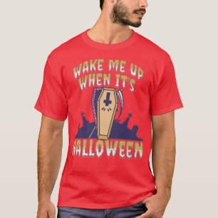 Weck mir auf, wenn es Halloween 6675 ist T-Shirt
