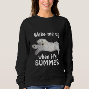 Weck mir auf, wenn es Sommer lustig Malteser ist Sweatshirt