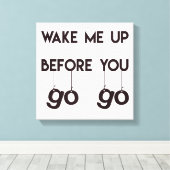 Weck mir, bevor du gehst - Funny Quote Leinwand (Insitu (Holzboden))