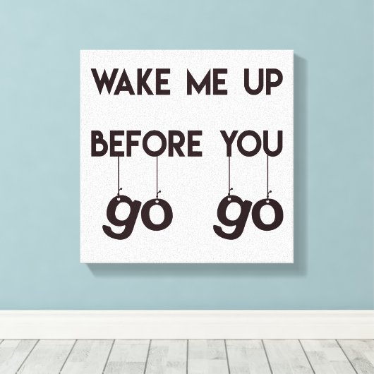 Weck mir, bevor du gehst - Funny Quote Leinwand (Insitu (Holzboden))