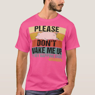 Weck mir nicht das komische Schlaf-Granny-Schweine T-Shirt