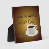 Weck mir, wenn der Kaffee fertig ist Fotoplatte (Vorderseite)