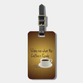 Weck mir, wenn der Kaffee fertig ist Gepäckanhänger (Vorderseite vertikal)