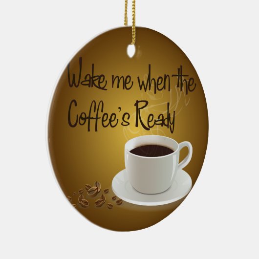 Weck mir, wenn der Kaffee fertig ist Keramikornament (Rechts)