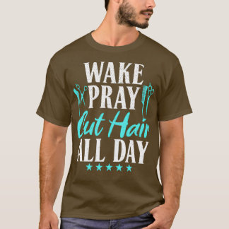 Weck Pray Cut Hair Ganztagsüber Friseur Friseur T-Shirt