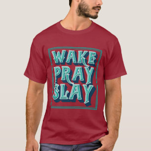 Weck Slay Pray Christlich Mission T-Shirt