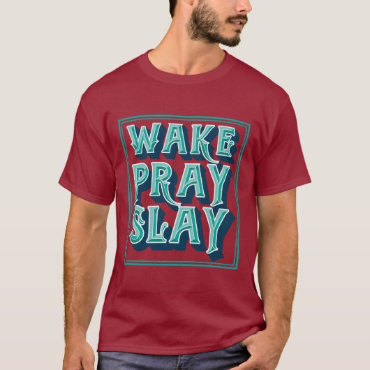 Weck Slay Pray Christlich Mission T-Shirt (Vorderseite)