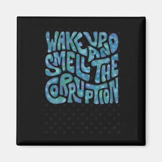 Weck und rieche die Korruption Word Art. 1 Magnet (Vorne)