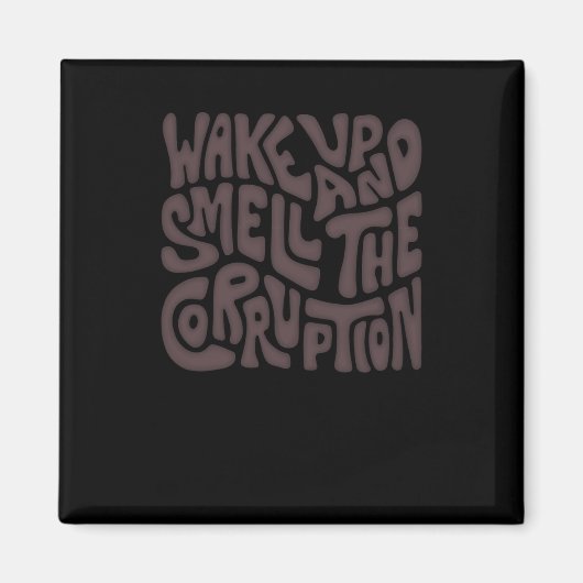 Weck und rieche die Korruption Word Art Magnet (Vorne)