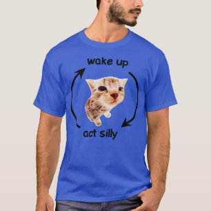 Weck Up Act Albern Cat Funny Cat T-Shirt