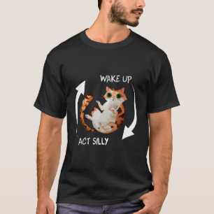 Weck Up Act Albern Cat Funny Feline Design T-Shirt