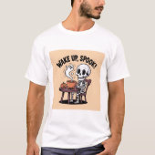Weck Up Spook Funny Skeleton Halloween-Kaffee T-Shirt (Vorderseite)