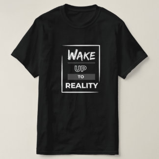 Weck zur Realität T-Shirt