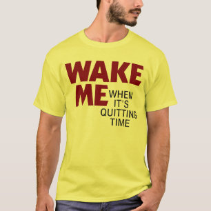 WECKEN Sie MICH, WENN ES ZEIT BEENDIGT T-Shirt