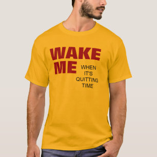 WECKEN Sie MICH, WENN ES ZEIT BEENDIGT T-Shirt